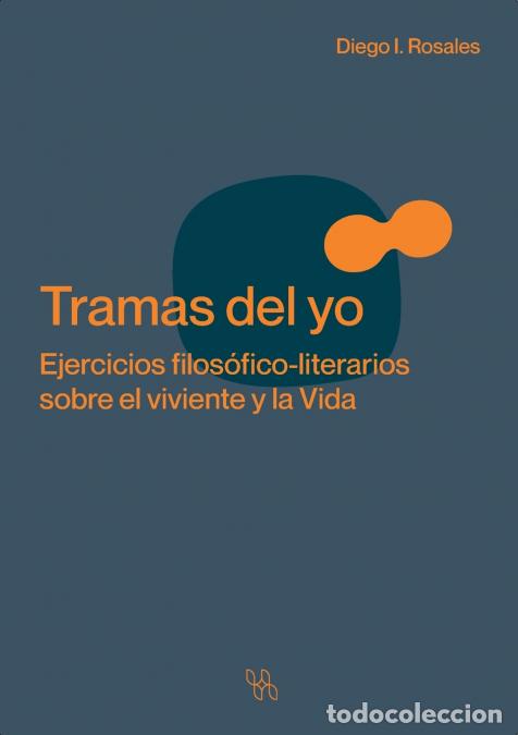 Livros: Tramas del yo. Ejercicios filos&oacute;fico-literarios sobre el viviente y la Vida - Diego I Rosales