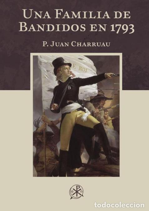 Livros: Una familia de bandidos en 1793 - Relato de una abuela - Juan Charruau SJ.