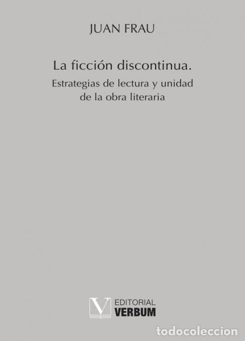 B&uuml;cher: La ficci&oacute;n discontinua - Estrategias de lectura y unidad de la obra literaria - Juan Frau