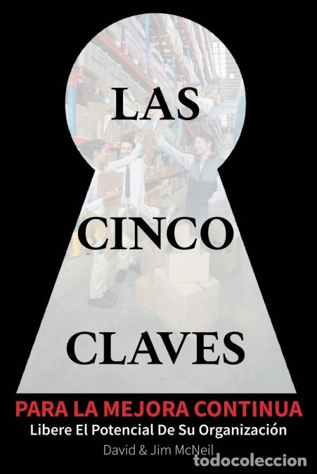 Livros: Las Cinco Claves Para La Mejora Continua - Libere El Potencial De Su Oranizacion - David McNeil,Jim