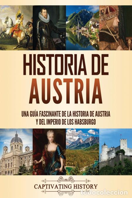 books: Historia de Austria - Una gu&iacute;a fascinante de la historia de Austria y del Imperio de los Habsburgo -