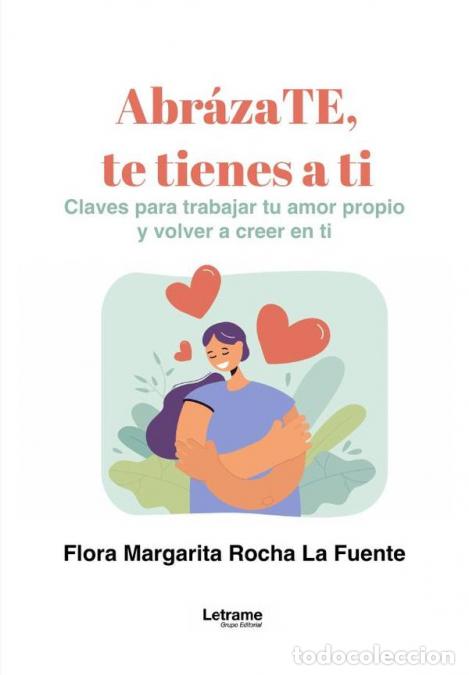 Libri: Abr&aacute;zate, te tienes a ti - Flora Margarita Rocha La Fuente