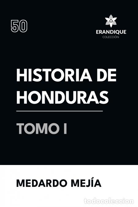 Libri: Historia de Honduras Tomo I - Medardo Mej&iacute;a