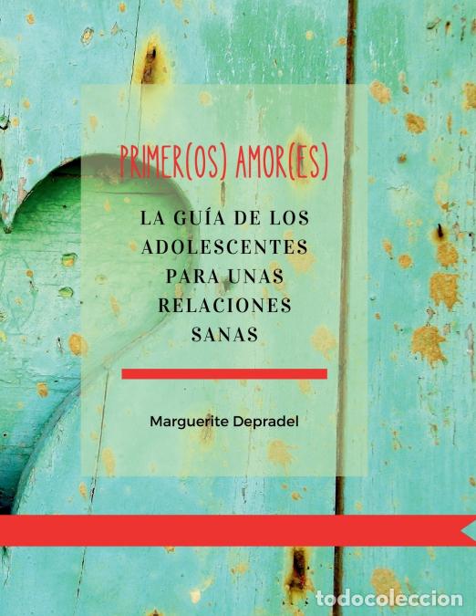 Livres: Primer(os) amor(es) - La gu&iacute;a de los adolescentes para unas relaciones sanas - Marguerite Depradel