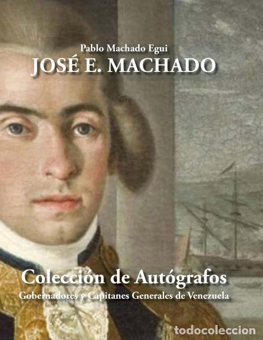 Libri: Jos&eacute; E. Machado - Colecci&oacute;n de Aut&oacute;grafos: Gobernadores y Capitanes Generales de Venezuela - Pablo M