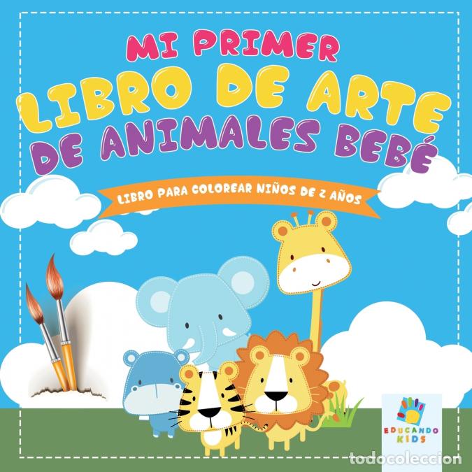 Livres: Mi Primer Libro de Arte de Animales Beb&eacute; - Libro para Colorear Para Ni&ntilde;os de 2 A&ntilde;os - Educando Kids