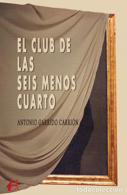 books: El club de las seis menos cuarto - Antonio Garrido Carri&oacute;n