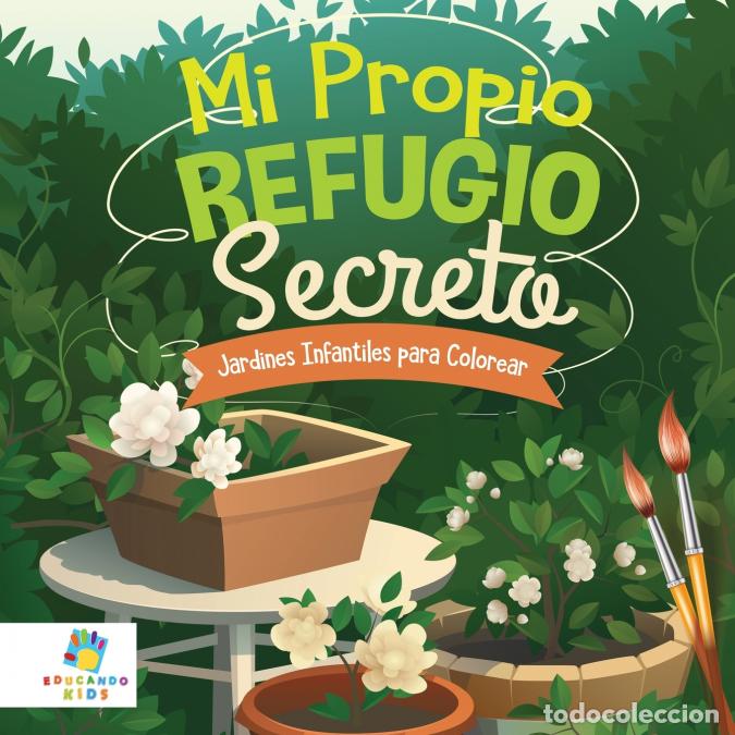 Libri: Mi Propio Refugio Secreto - Jardines Infantiles para Colorear - Educando Kids