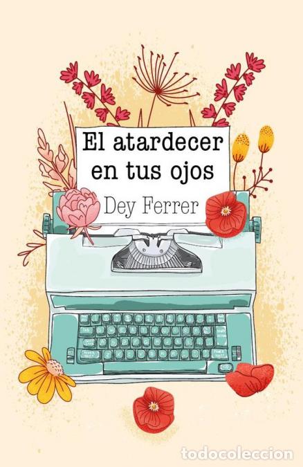 B&uuml;cher: El atardecer en tus ojos - Dey Ferrer