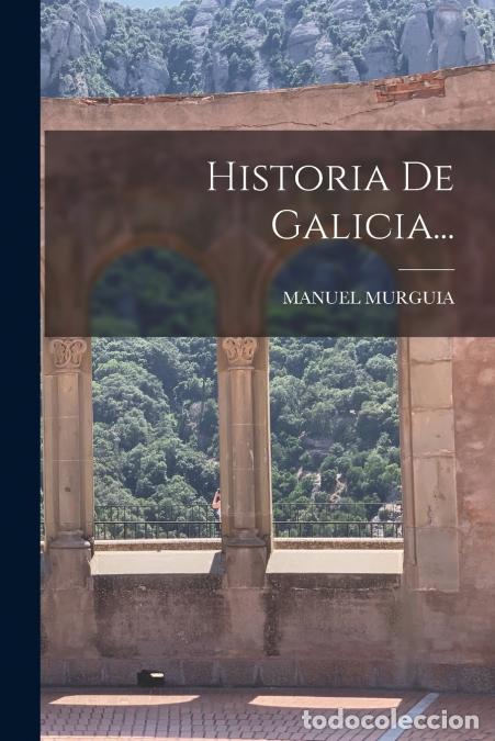 books: Historia De Galicia... - Manuel Murguia