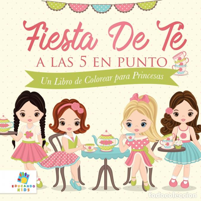 Libri: Fiesta de T&eacute; a las 5 en Punto - Un Libro de Colorear para Princesas - Educando Kids