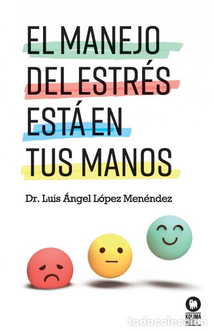 Livros: El manejo del estr&eacute;s est&aacute; en tus manos - Dr. Luis &Aacute;ngel L&oacute;pez Men&eacute;ndez