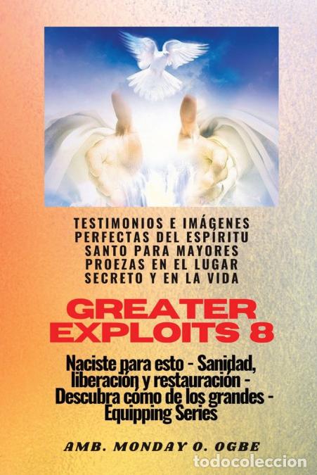books: Greater Exploits - 8 - Testimonios e Im&aacute;genes Perfectas del ESP&Iacute;RITU SANTO para Mayores Proezas - Te