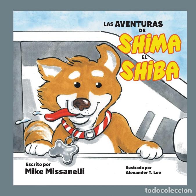 B&uuml;cher: Las aventuras de Shima el Shiba - Alexander T. Lee,Mike Missanelli