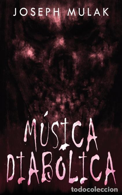 Libros: M&uacute;sica diab&oacute;lica - Joseph Mulak,Azael Avila