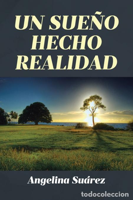 Libri: UN SUE&Ntilde;O HECHO REALIDAD - Angelina Suarez