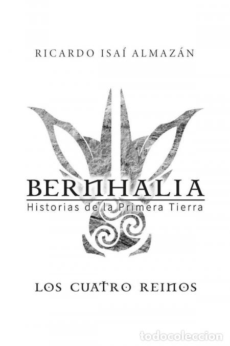 books: Bernhalia:Historias de la primera tierra - Ricardo Isa&iacute; Almaz&aacute;n