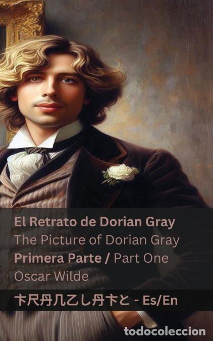 Libros: El Retrato de Dorian Gray (Primera Parte) / The Picture of Dorian Gray (Part One) - Tranzlaty Espa&ntilde;o