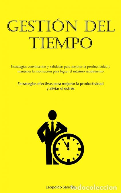 Libri: Gesti&oacute;n Del Tiempo - Estrategias convincentes y validadas para mejorar la productividad y mantener l