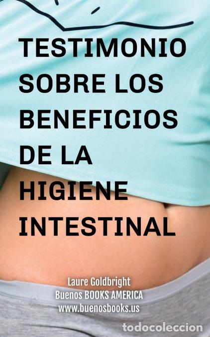 books: Testimonio Sobre los Beneficios de la Higiene Intestinal - Como he recuperado un vientre plano, la c