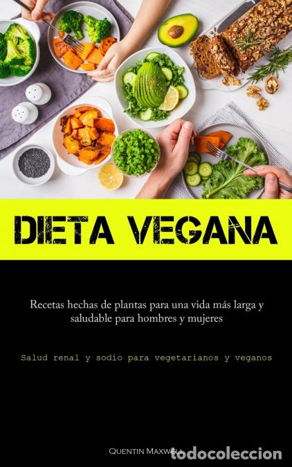 books: Dieta Vegana - Recetas hechas de plantas para una vida m&aacute;s larga y saludable para hombres y mujeres