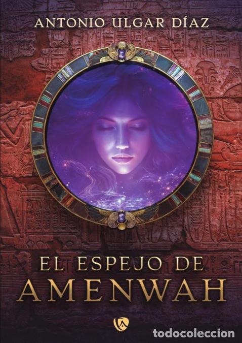 Libros: El espejo de Amenwah - Antonio Ulgar D&iacute;az,Antonio Ulgar D&iacute;az