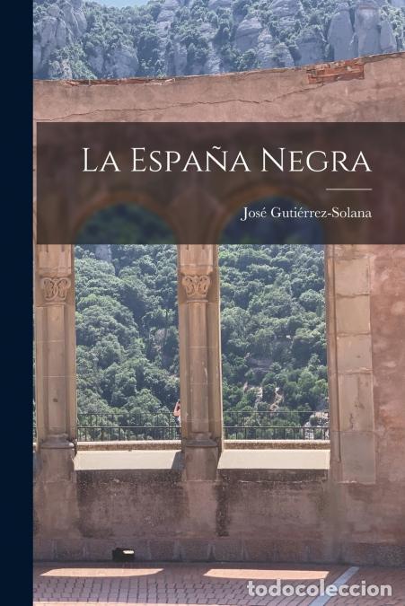 Libros: La Espa&ntilde;a negra - Jos&eacute; Guti&eacute;rrez-Solana