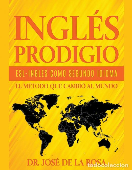 B&uuml;cher: Ingles Prodigio Esl-Ingles como Segundo Idioma El metodo que Cambio al Mundo - Jos&eacute; De la Rosa