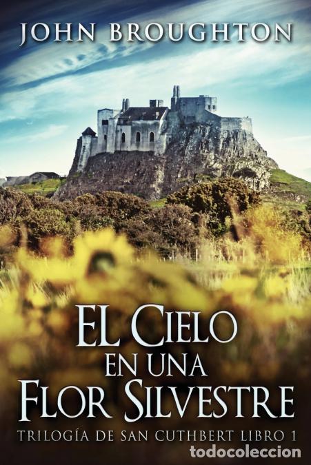 B&uuml;cher: El Cielo en una Flor Silvestre - John Broughton,Jos&eacute; Gregorio V&aacute;squez Salazar