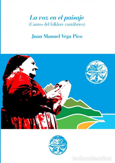 books: La voz en el paisaje - Cantos del folklore cant&aacute;brico - Manuel Palomino Arjona,Juan Manuel Vega Pico