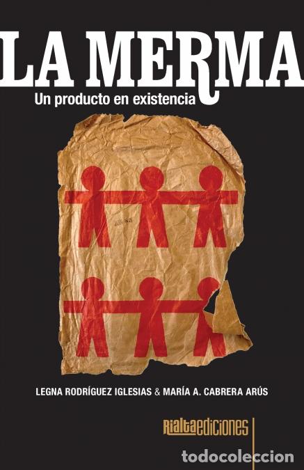 Libri: La merma - Un producto en existencia - Legna Rodr&iacute;guez Iglesias,Mar&iacute;a A. Cabrera Ar&uacute;s