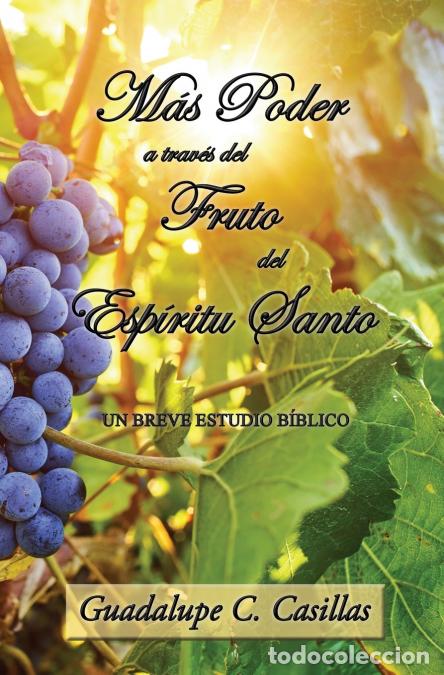 books: M&aacute;s Poder a trav&eacute;s del Fruto del Esp&iacute;ritu Santo - Un breve estudio b&iacute;blico - Guadalupe C. Casillas