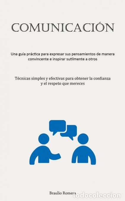 Libri: Comunicaci&oacute;n - Una gu&iacute;a pr&aacute;ctica para expresar sus pensamientos de manera convincente e inspirar sut