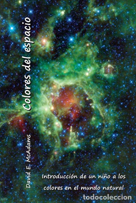B&uuml;cher: Colores del cosmos - Introducci&oacute;n de un ni&ntilde;o a los colores en el mundo natural - David E. McAdams,Pr