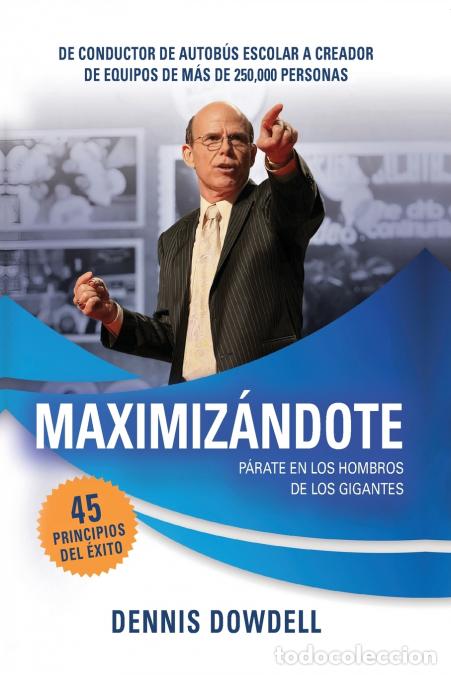 Libri: Maximiz&aacute;ndote - P&aacute;rate en los Hombros de los Gigantes - Dennis Dowdell