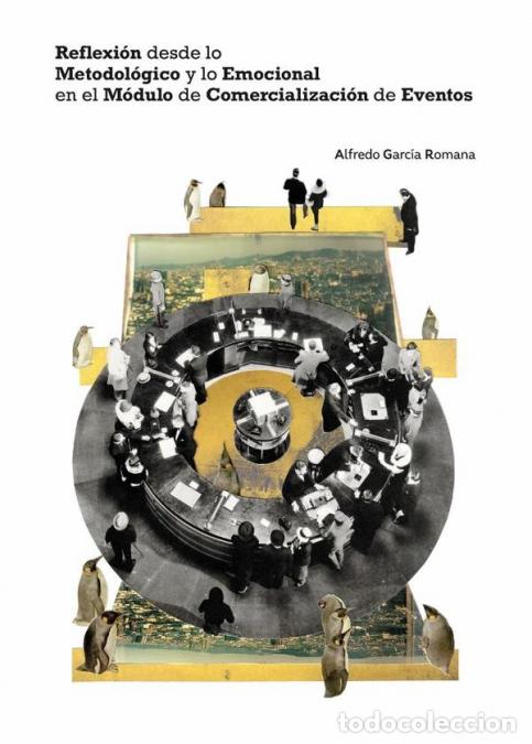 books: Reflexi&oacute;n desde lo Metodol&oacute;gico y lo Emocional en el M&oacute;dulo de Comercializaci&oacute;n de Eventos - Alfredo