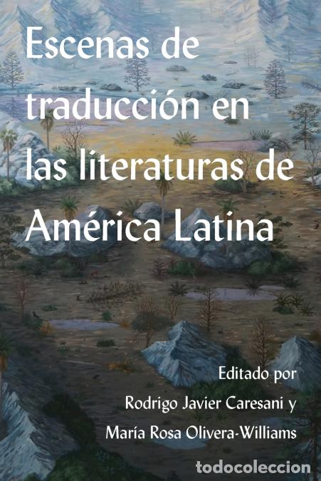 B&uuml;cher: Escenas de traducci&oacute;n en las literaturas de Am&eacute;rica Latina - Rodrigo Javier Caresani,Mar&iacute;a Rosa Oliv