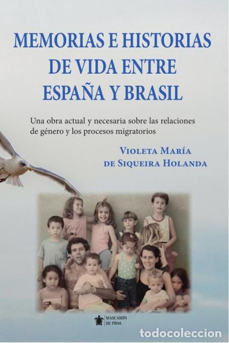 Libri: Memorias e historias de vida entre Espa&ntilde;a y Brasil - Violeta Mar&iacute;a De Siqueira Holanda