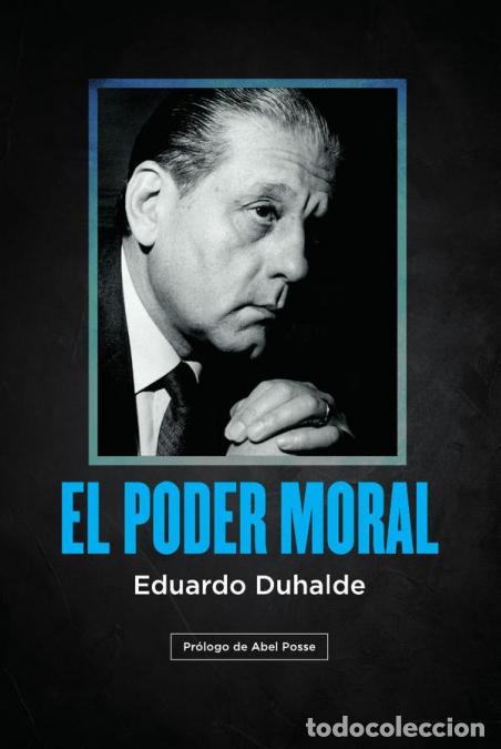 Libri: El poder moral - Eduardo Alberto Duhalde
