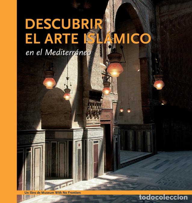 B&uuml;cher: Descubrir el arte isl&aacute;mico en el Mediterr&aacute;neo - Ghazi Bisheh,Mohammad Al-Asad,Aicha Benabed