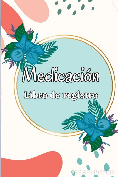 Livres: Cuaderno de medicaci&oacute;n - Planificador de administraci&oacute;n de medicamentos de lunes a domingo y libro d