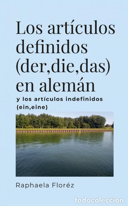 Livros: Los articulos definidos (der,die,das) en alem&aacute;n - y los art&iacute;culos indefinidos (ein,eine) - Raphaela