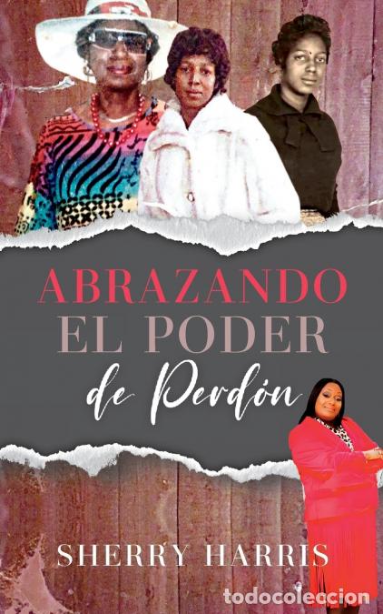 Livres: Abrazando el Poder de Perd&oacute;n - Spanish Version - Sherry Harris