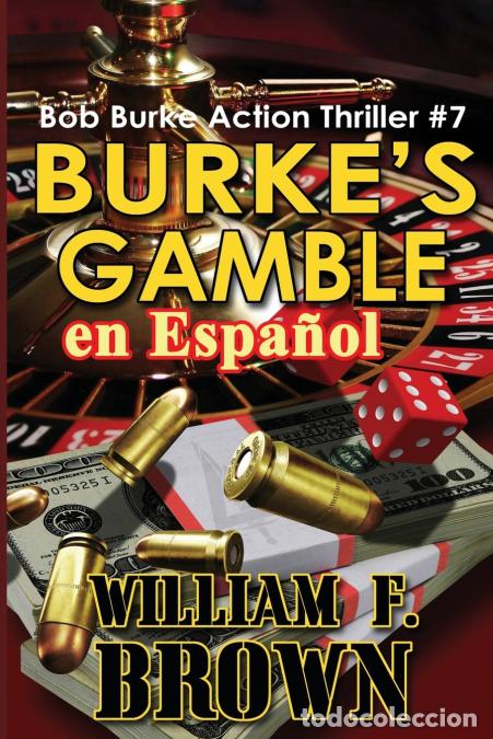 Libri: Burke?s Gamble, en Espa&ntilde;ol - Bob Burke Action Thriller #7 - Wiliam F Brown