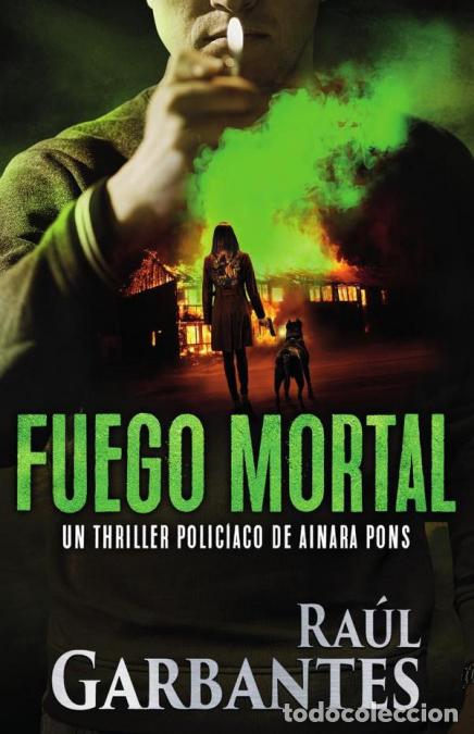 B&uuml;cher: Fuego mortal - Un thriller polic&iacute;aco - Ra&uacute;l Garbantes