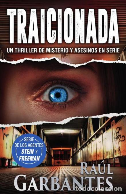 B&uuml;cher: Traicionada - Un thriller de misterio y asesinos en serie - Ra&uacute;l Garbantes
