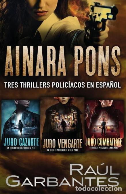 B&uuml;cher: Ainara Pons - Tres thrillers polic&iacute;acos en espa&ntilde;ol - Ra&uacute;l Garbantes