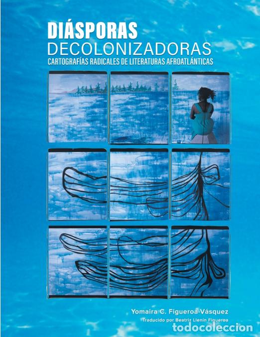 Libri: Di&aacute;sporas decolonizadoras - cartograf&iacute;as radicales de literaturas afroatl&aacute;nticas - Yomaira C. Figuer
