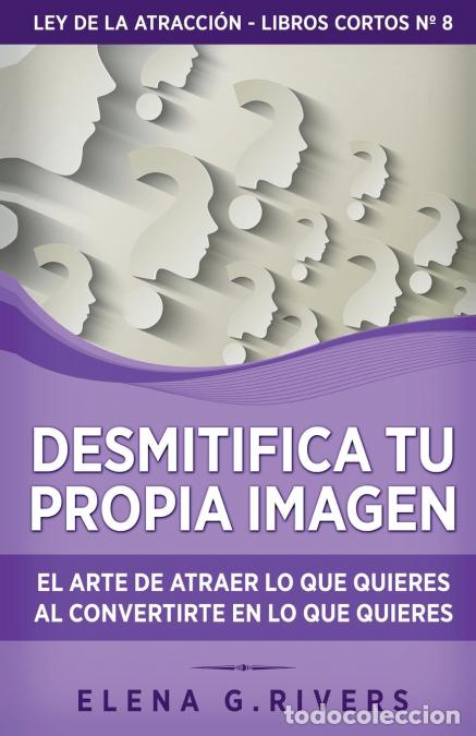 Livros: Desmitifica la imagen de ti mismo - El arte de atraer lo que quieres al convertirte en lo que quiere