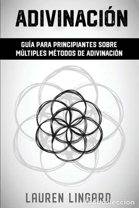 B&uuml;cher: Adivinaci&oacute;n - Gu&iacute;a para principiantes sobre m&uacute;ltiples m&eacute;todos de adivinaci&oacute;n - Lauren Lingard